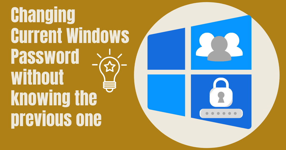Changing the current Windows password without knowing previous one!