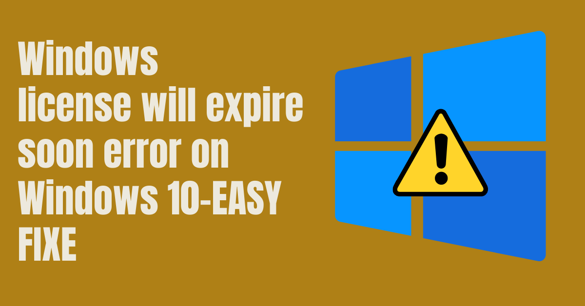 Windows license will expire soon error on Windows 10 [EASY FIXES]
