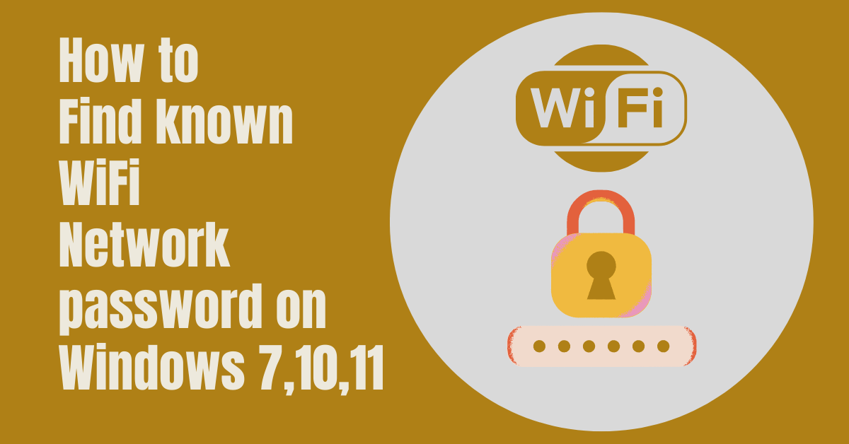 How to Find Known WiFi Network Password on Windows 7,10,11