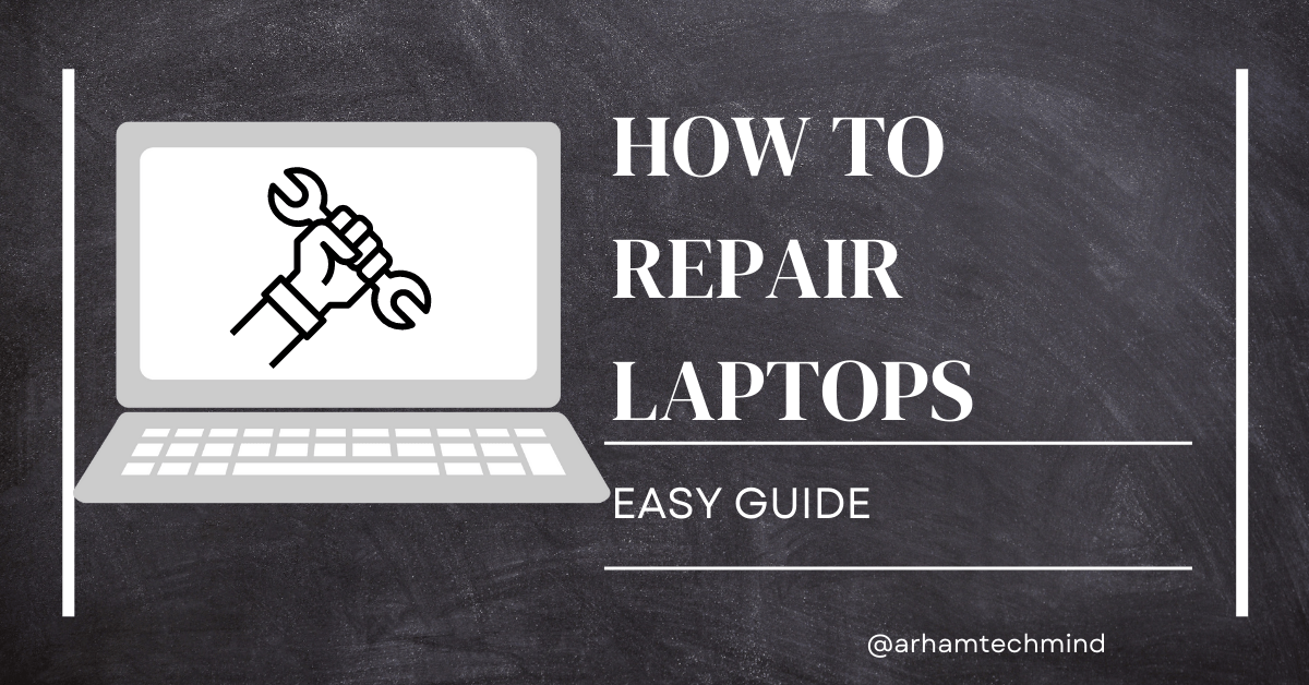  How to Repair Laptops Easy Guide